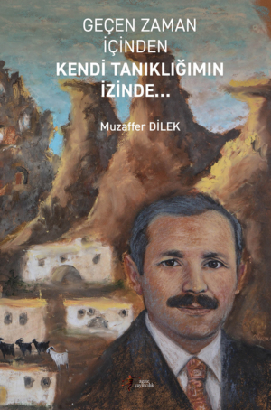 Geçen Zaman İçinden Kendi Tanıklığımın İzinde…