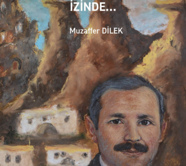 Geçen Zaman İçinden Kendi Tanıklığımın İzinde…